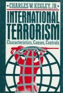 International Terrorism: Characteristics, Causes, Controls
