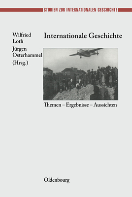 Internationale Geschichte - Loth, Wilfried (Editor), and Osterhammel, J?rgen (Editor)