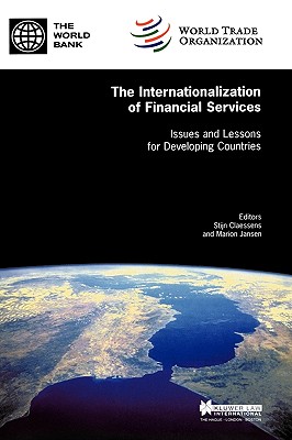 Internationalization of Financial Services, Issues and Lessons for Developing Countries - Claessons, Stijn (Editor), and Jansen, Marion (Editor)