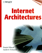 Internet Architectures - Minoli, Daniel, and Schmidt, Andrew