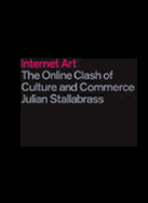 Internet Art: The Online Clash of Culture and Commerce
