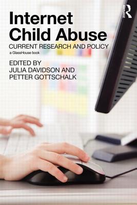 Internet Child Abuse: Current Research and Policy - Davidson, Julia (Editor), and Gottschalk, Petter (Editor)