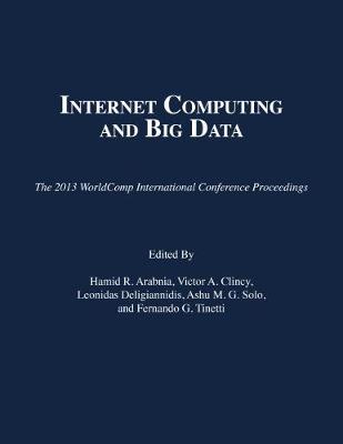 Internet Computing and Big Data - Arabnia, Hamid R (Editor), and Clincy, Victor A (Editor), and Deligiannidis, Leonidas (Editor)