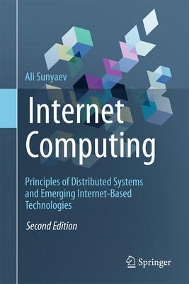 Internet Computing: Principles of Distributed Systems and Emerging Internet-Based Technologies - Sunyaev, Ali