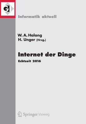 Internet Der Dinge: Echtzeit 2016 - Halang, Wolfgang a (Editor), and Unger, Herwig (Editor)