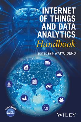 Internet of Things and Data Analytics Handbook - Geng, Hwaiyu (Editor)