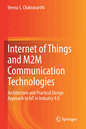 Internet of Things and M2m Communication Technologies: Architecture and Practical Design Approach to Iot in Industry 4.0