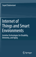 Internet of Things and Smart Environments: Assistive Technologies for Disability, Dementia, and Aging