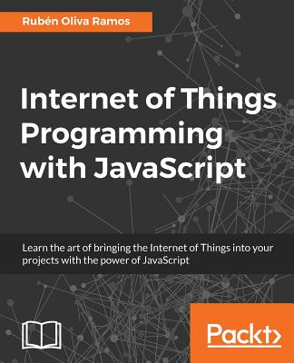 Internet of Things Programming with JavaScript - Ramos, Ruben Oliva