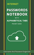 Internet Password Notebook: Keep Track Of Web Addresses Usernames Passwords In One Easy & Organized Logbook