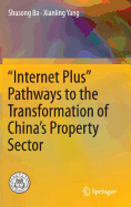 "Internet Plus" Pathways to the Transformation of China's Property Sector