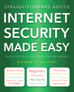 Internet Security Made Easy: Take Control of Your Online World