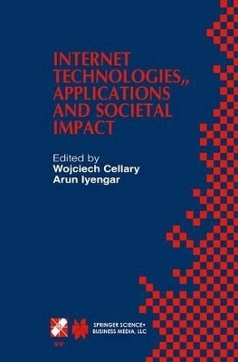 Internet Technologies, Applications and Societal Impact - Cellary, Wojciech (Editor), and Iyengar, Arun (Editor)