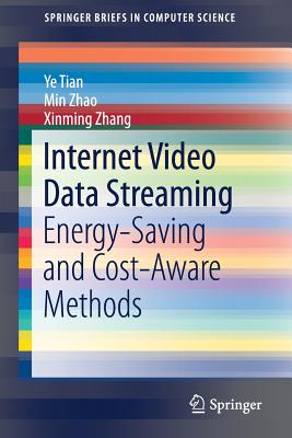 Internet Video Data Streaming: Energy-Saving and Cost-Aware Methods - Tian, Ye, and Zhao, Min, and Zhang, Xinming