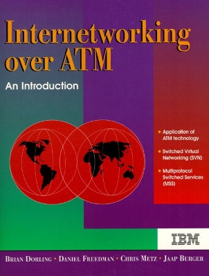 Internetworking Over ATM: An Introduction - Dorling, Brian, and Ibm Corporation, and Freedman, Daniel X, M.D.