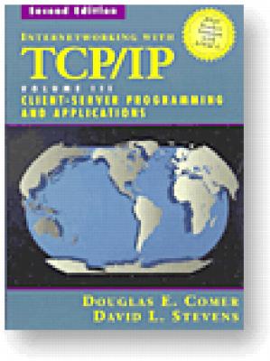 Internetworking with TCP/IP Vol. III, Client-Server Programming and Applications--BSD Socket Version - Comer, Douglas, and Stevens, David L