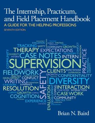 Internship, Practicum, and Field Placement Handbook - Baird, Brian N.