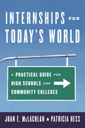 Internships for Today's World: A Practical Guide for High Schools and Community Colleges