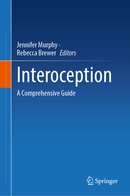 Interoception: A Comprehensive Guide - Murphy, Jennifer (Editor), and Brewer, Rebecca (Editor)