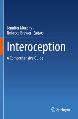 Interoception: A Comprehensive Guide - Murphy, Jennifer (Editor), and Brewer, Rebecca (Editor)