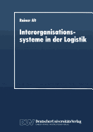 Interorganisationssysteme in Der Logistik: Interaktionsorientierte Gestaltung Von Koordinationsinstrumenten