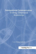 Interpersonal Communication: Evolving Interpersonal Relationships