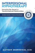 Interpersonal Hypnotherapy: Honoring the Sacred in Transformational Relationships