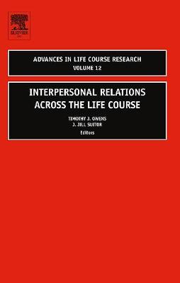Interpersonal Relations Across the Life Course: Volume 12 - Owens, Timothy J (Editor), and Suitor, J Jill (Editor)