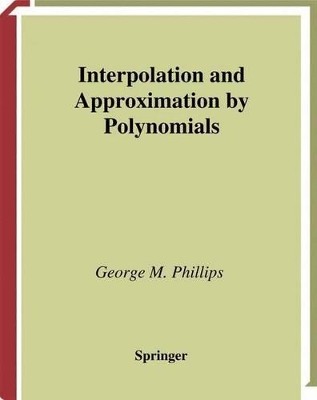 Interpolation and Approximation by Polynomials - Phillips, George M
