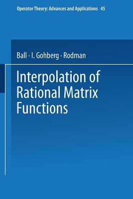 Interpolation of Rational Matrix Functions - Ball, Joseph, and Gohberg, I, and Rodman