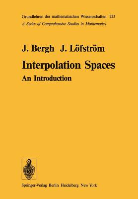 Interpolation Spaces: An Introduction - Bergh, J, and L�fstr�m, J