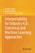 Interpretability for Industry 4.0 : Statistical and Machine Learning Approaches