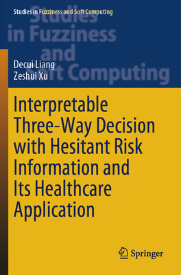 Interpretable Three-Way Decision with Hesitant Risk Information and Its Healthcare Application - Liang, Decui, and Xu, Zeshui