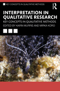 Interpretation in Qualitative Research: Key Concepts in Qualitative Methods