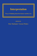 Interpretation: Ways of Thinking about the Sciences and the Arts