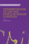 Interpretations of Law and Ethics in Muslim Contexts