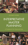 Interpretative Master Planning: A Framework for Historical Sites