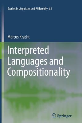 Interpreted Languages and Compositionality - Kracht, Marcus
