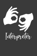 Interpreter: Sign Language Interpreter Journal Notebook - 120 Pages, 6" x 9" (15.24 x 22.86 cm), Durable Soft Cover