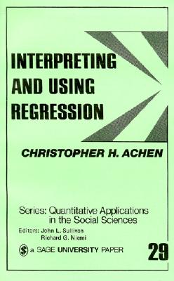 Interpreting and Using Regression - Achen, Christopher H
