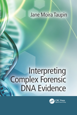 Interpreting Complex Forensic DNA Evidence - Taupin, Jane Moira