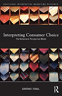 Interpreting Consumer Choice: The Behavioural Perspective Model