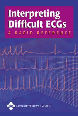 Interpreting Difficult ECGs: A Rapid Reference - Follin, Stacey A (Editor), and Munden, Julie (Editor)