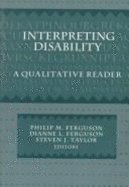 Interpreting Disability: A Qualitative Reader - Ferguson, Dianne L, and Taylor, Steven J, and Ferguson, Philip M