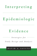 Interpreting Epidemiologic Evidence: Strategies for Study Design and Analysis