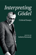 Interpreting G�del: Critical Essays