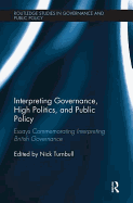 Interpreting Governance, High Politics, and Public Policy: Essays Commemorating Interpreting British Governance