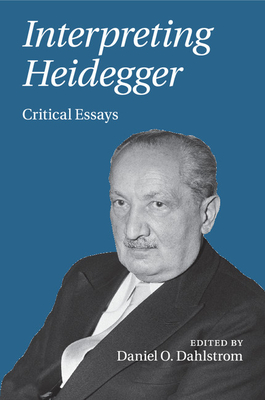Interpreting Heidegger: Critical Essays - Dahlstrom, Daniel O. (Editor)