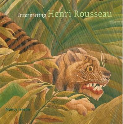 Interpreting Henri Rousseau - Ireson, Nancy