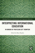 Interpreting International Education: In Honour of Professor Jeff Thompson